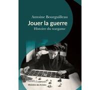 Jouer la guerre: Histoire du wargame