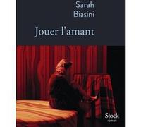 Sarah Biasini – Jouer l'amant – Roman – Broché