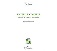 Jouer le conflit Pratiques de Théâtre d'Intervention - 2nde édition revue et augmentée - Yves Guerre - L'harmattan - broché - Essai