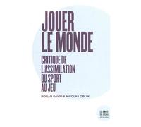 Jouer Le Monde - Critique De L'assimilation Du Sport Au Jeu