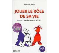 Jouer le rôle de sa vie + DVD inclus: S'ouvrir à la communication du coeur