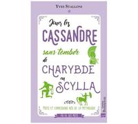Jouer Les Cassandre Sans Tomber De Charybde En Scylla - Mots Et Expressions Nés De La Mythologie