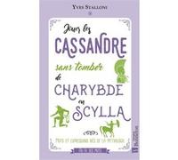 Jouer les Cassandre sans tomber de Charybde en Scylla Yves Stalloni (Auteur)