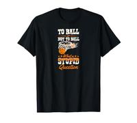 Jouer ou ne Pas Jouer au Basket, Quelle Question Stupide ! T-Shirt Graphique avec Valeur
