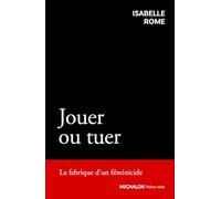 Jouer ou tuer: La fabrique d'un féminicide