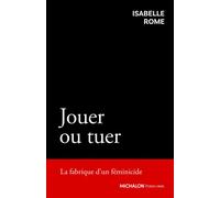 Jouer ou tuer: La fabrique d'un féminicide