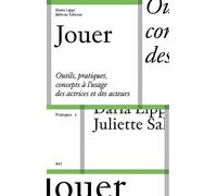 Jouer: Outils, pratiques, concepts à l'usage des actrices et des acteurs