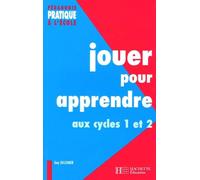 Jouer pour apprendre aux cycles 1 et 2: Découvrir le monde et maîtriser la langue à l'aide de supports ludiques