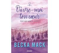 Jouer pour gagner - Livre 3 Ouvre-moi ton coeur (e-book) - Becka Mack - Roncière - ebook (ePub) - Roman