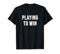 Jouer pour Gagner T-Shirt