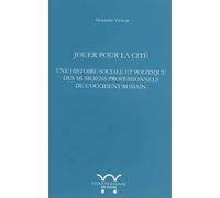 Jouer pour la cité : une histoire sociale et politique des musiciens professionn: JOUER POUR LA CITE : UNE HISTOIRE SOCIALE ET POLITIQUE DES MUSICIENS PROFESSIONN