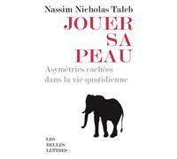 Jouer sa peau [format poche] Asymétries cachées dans la vie quotidienne - Nassim Nicholas Taleb - Belles Lettres - broché - Etude
