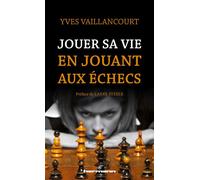 Jouer sa vie en jouant aux échecs Essai sur la symbolique du jeu d'échecs dans la littérature, l'art, la poésie et le cinéma - Yves Vaillancourt - Hermann - broché - Essai