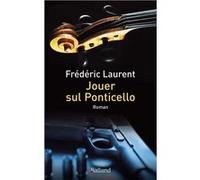 Jouer sul Ponticello Frédéric Laurent (Auteur)