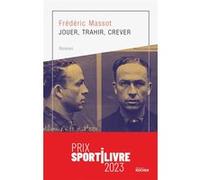 Jouer, trahir, crever Frédéric Massot (Auteur)