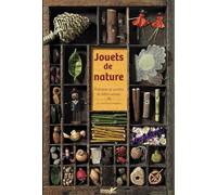 Jouets de nature: Histoires et secrets de fabrications