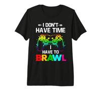 Joueur Amusant avec Inscription « I Don't Have Time I Have to Brawl Showdown Stars » T-Shirt Haut de Gamme