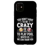 Joueur de Billard Amusant Disant Que Vous n'avez Pas à être Fou Coque pour iPhone 11