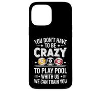 Joueur de Billard Amusant Disant Que Vous n'avez Pas à être Fou Coque pour iPhone 13 Pro Max