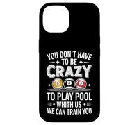 Joueur de Billard Amusant Disant Que Vous n'avez Pas à être Fou Coque pour iPhone 14