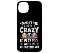 Joueur de Billard Amusant Disant Que Vous n'avez Pas à être Fou Coque pour iPhone 14 Plus