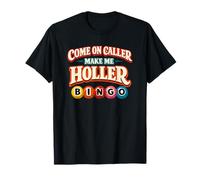 Joueur de Bingo Amusant Come on Caller Make Me Holler T-Shirt