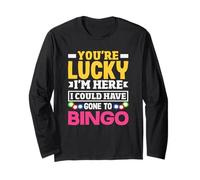 Joueur de bingo You're Lucky I'm Here Could Have Gone Manche Longue