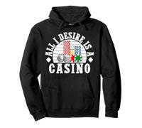 Joueur De Casino All I Desire Is A - Jeux D'argent Sweat à Capuche