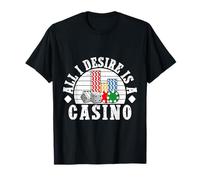 Joueur De Casino All I Desire Is A - Jeux D'argent T-Shirt