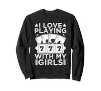 Joueur De Casino Love Playing With My Girls - Jeux D'argent Sweatshirt