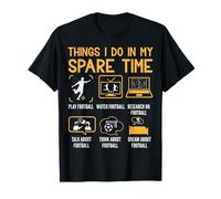 Joueur de Football Amusant Things I Do in My Spare Time T-Shirt