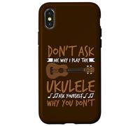Joueur de Guitare hawaïen Don't Ask Me Why I Play The Ukulele Coque pour iPhone X/XS