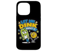 Joueur de Pickleball Amusant Let Me Dink About It Coque pour iPhone 14 Pro Max