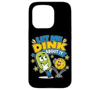 Joueur de Pickleball Amusant Let Me Dink About It Coque pour iPhone 15 Pro