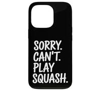 Joueur de Squash Amusant Sorry Can't Play Coque pour iPhone 13 Pro