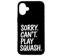 Joueur de Squash Amusant Sorry Can't Play Coque pour iPhone 16 Plus