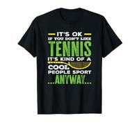 Joueur de Tennis, C'est Ok si Vous n'aimez Pas Le Tennis Cool Sport T-Shirt