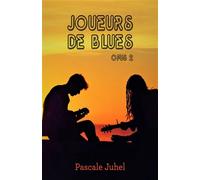 Joueurs de blues - Opus 2 - Pascale Juhel - Librinova - broché - Roman