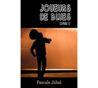 Joueurs de blues - Opus 3 - Pascale Juhel - Librinova - broché - Roman