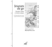 Joueurs de Go Légendes, haïkus et Senryû au Japon De l’époque d’Edo (XVIIe siècle) jusqu’à l’ère Showa (1926-1989) - Motoki Noguchi - Pippa - broché - Poésie