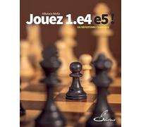 Jouez 1.e4 e5 !: Un répertoire classique