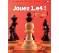 Jouez 1.e4 ! tome I Un répertoire percutant et fiable contre la Caro-Kann, 1... e5, la Scandinave, l'Alekhine, la Pirc, la Moderne et les défenses rares - John Shaw - Olibris - broché - Guide