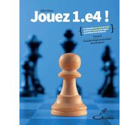 Jouez 1.e4! - Tome II: Française et les lignes secondaires de la Sicilienne