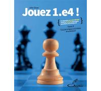 Jouez 1.e4! - Tome II Française et les lignes secondaires de la Sicilienne - John Shaw - Olibris - broché - Guide