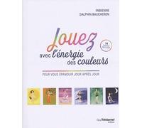 Jouez avec l'énergie des couleurs pour vous épanouir jour après jour