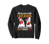 Jouez avec Mes Poulets et Vous rencontrerez Le Poulet Fou Sweatshirt