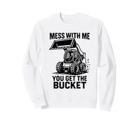 Jouez avec Moi, Vous aurez Le Godet Skid Steer Sweatshirt
