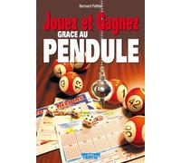 Jouez et Gagnez grâce au pendule Des méthodes pratiques pour augmenter vos chances de gagner - Bernard Peltier - Cristal Eds - broché - Guide