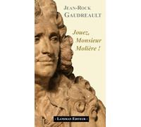 Jouez, Monsieur Molière ! - Jean-Rock Gaudreault - Lansman Eds - broché - Théâtre