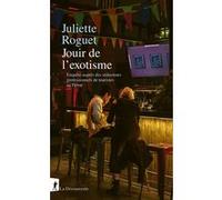 Jouir de l'exotisme - Enquête sur les séducteurs professionnels de touristes au Pérou Juliette Roguet (Auteur)